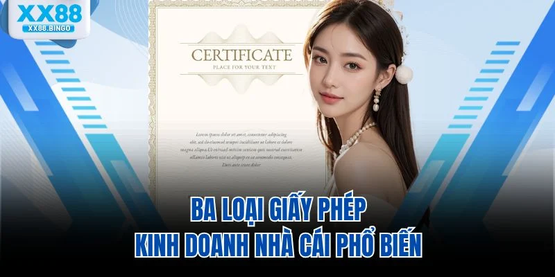 Ba loại giấy phép kinh doanh nhà cái phổ biến