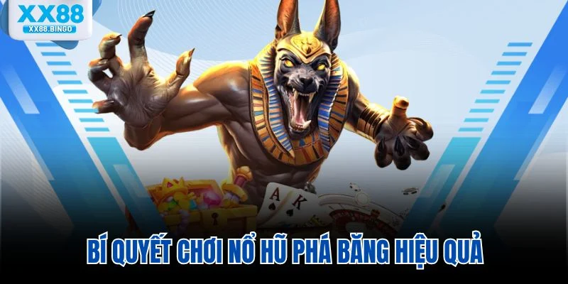 Thủ thuật chinh phục Nổ Hũ Phá Băng hiệu quả