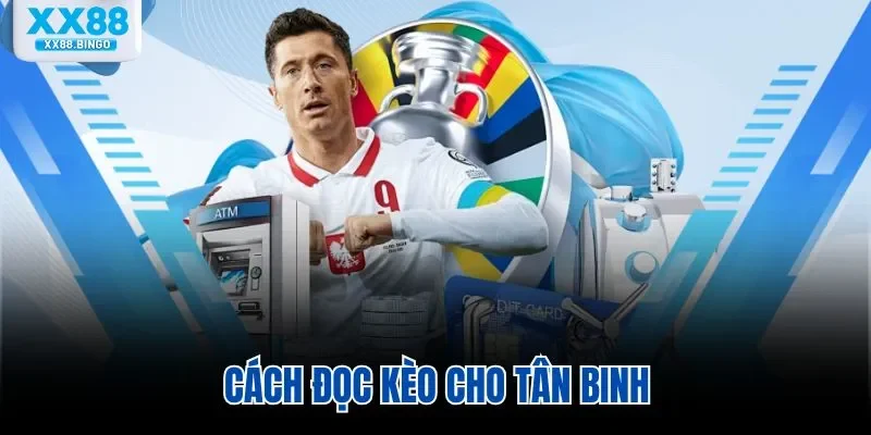Cách đọc kèo cho tân binh