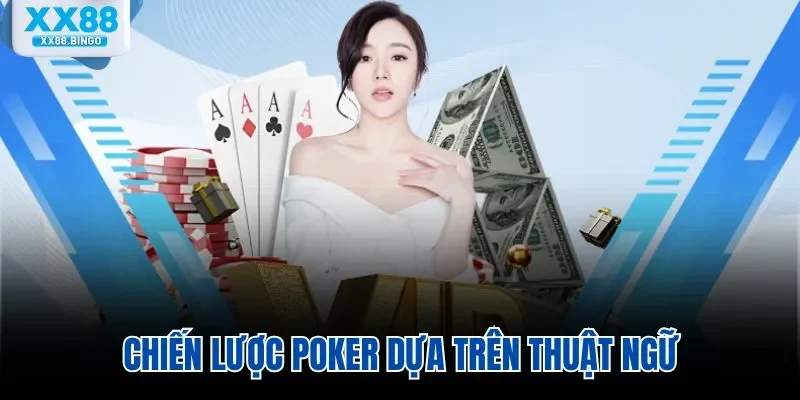 Chiến lược Poker dựa trên thuật ngữ