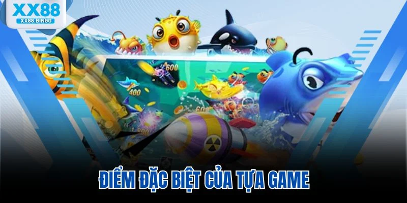 Điểm đặc biệt của tựa game