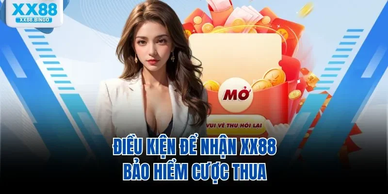Điều kiện để nhận XX88 bảo hiểm cược thua
