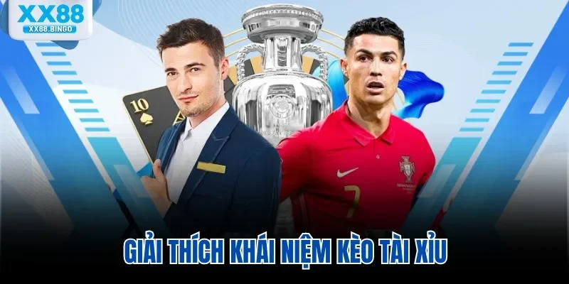 Giải thích khái niệm kèo tài xỉu