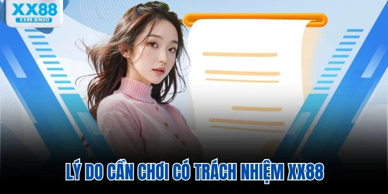Lý do cần chơi có trách nhiệm XX88