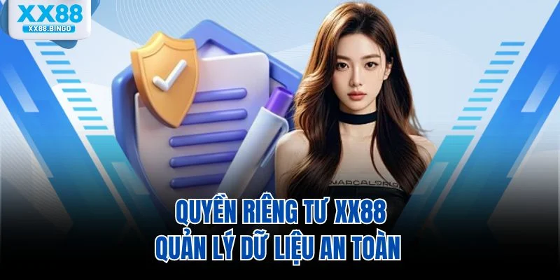Quyền riêng tư XX88 quản lý dữ liệu an toàn
