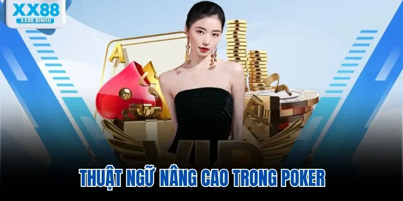 Thuật ngữ nâng cao trong Poker