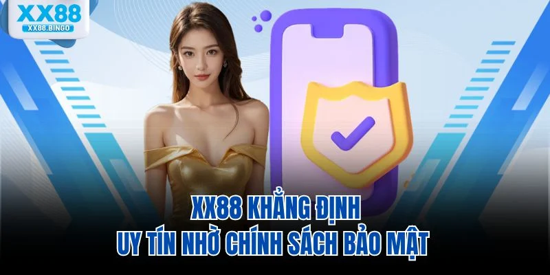 XX88 khẳng định uy tín nhờ chính sách bảo mật